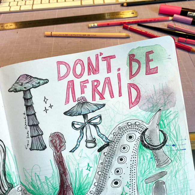 Croquis avec le texte en anglais « Don’t be afraid »